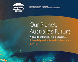 Our Planet, Australia's Future - A decade of transition in Geoscience - A decadal plan for Australian Geoscience 2018&ndash;27