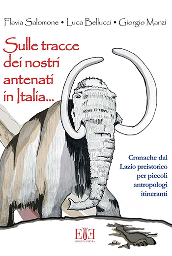 Sulle tracce dei nostri antenati in Italia...Cronache dal Lazio preistorico per piccoli antropologi itineranti