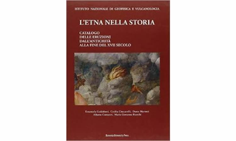 L'Etna nella storia. Catalogo delle eruzioni dall'antichit&agrave; alla fine del XVII secolo