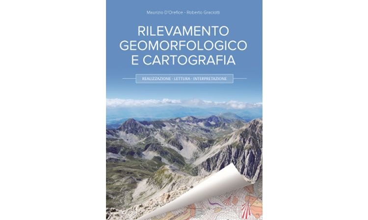 Rilevamento Geomorfologico e Cartografia. Realizzazione - Lettura - Interpretazione