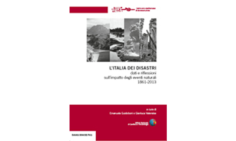 L&#146;Italia dei disastri - Dati e riflessioni sull&#146;impatto degli eventi naturali. 1861-2013